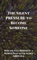 The silent pressure to become someone