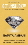 Get UnStuck™ – The Clarity Playbook for Parents