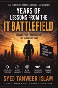 Years of Lessons from the IT Battlefield
