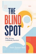 The Blind Spot - Why We Stay Confidently Incorrect