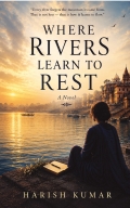 WHERE RIVERS LEARN TO REST