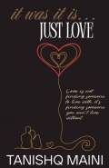 It Was It Is...Just Love