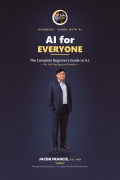 AI for Everyone: The Complete Beginner's Guide to Artificial Intelligence