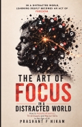 The Art of Focus in a Distracted World