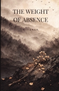 THE WEIGHT OF ABSENCE