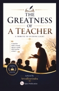 The Greatness of a Teacher: A Tribute to the Guiding Light