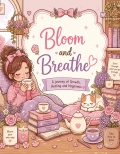 Bloom and Breathe
