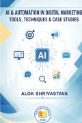 AI & AUTOMATION IN DIGITAL MARKETING:  Tools, Techniques & Case Studies
