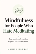 Mindfulness for People Who Hate Meditating