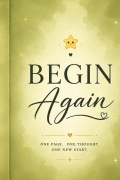 Begin Again: A Daily Diary for Reflection,Growth & New Beginnings