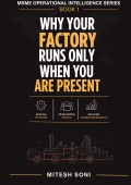 Why Your Factory Runs Only When You Are Present