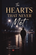 The Hearts That Never Met: a story of love that was never returned