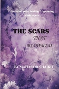THE SCARS THAT BLOOMED –Poem of pain, healing and becoming whole again