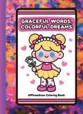Graceful words colorful dreams -Affirmations Coloring book