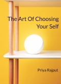The Art Of Choosing Your Self