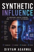 Synthetic Influence: AI Creators, Digital Humans, and the New Power of Brands