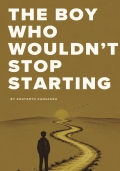 THE BOY WHO WOULDN'T STOP STARTING
