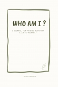 WHO AM I?: A Journal For Finding Your Way Back To Yourself