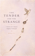 The Tender and the Strange: 5 Stories for Anyone Slightly Unhinged