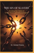 The Sin of Slavery:  Breaking the Chains of Greed, Power, and Dehumanization