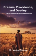 Dreams, Providence, and Destiny: The Life of Joseph and the Sovereignty of God