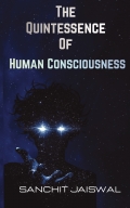The Quintessence Of Human Consciousness