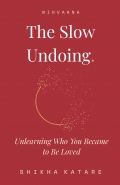 THE SLOW UNDOING