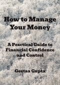 How to Manage Your Money: A Practical Guide to Financial Confidence and Control