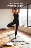 Can Christians Practice Yoga? A Biblical Evaluation of Yoga, Stretching, and Spirituality