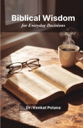 Biblical Wisdom for Everyday Decisions