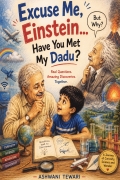 Excuse Me, Einstein... Have You Met My Dadu?