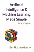 Artificial Intelligence & Machine Learning Made Simple