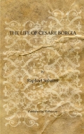 The Life of Cesare Borgia (eBook)