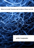 How to Avoid Tension and Achieve Peace in Life